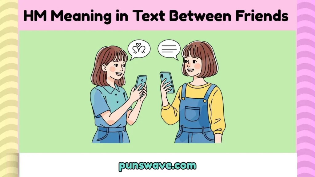HM Meaning in Text Between Friends 