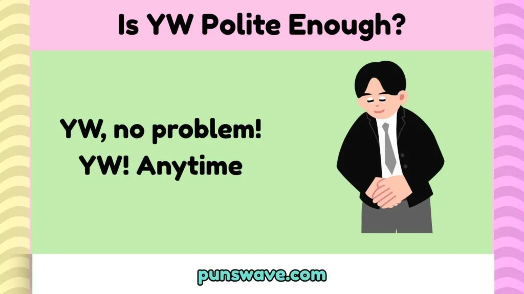 Is YW Polite Enough