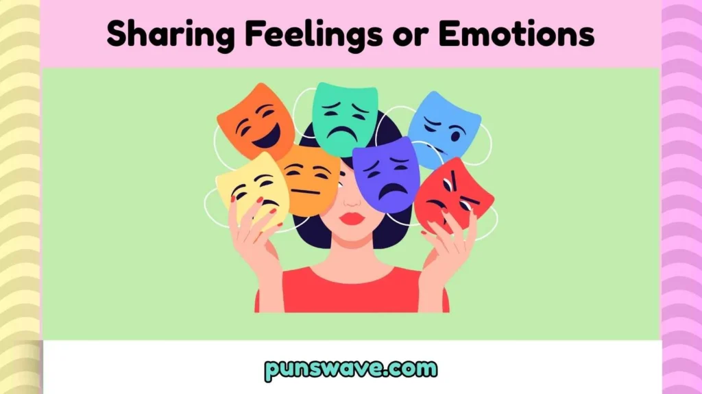 Sharing Feelings or Emotions