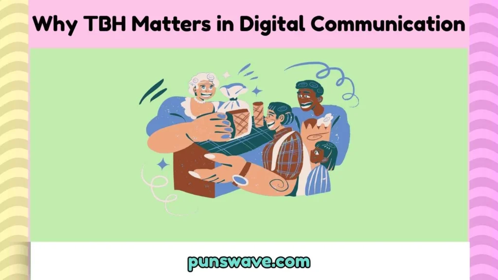Why TBH Matters in Digital Communication
