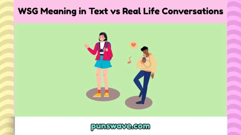 WSG Meaning in Text vs Real Life Conversations