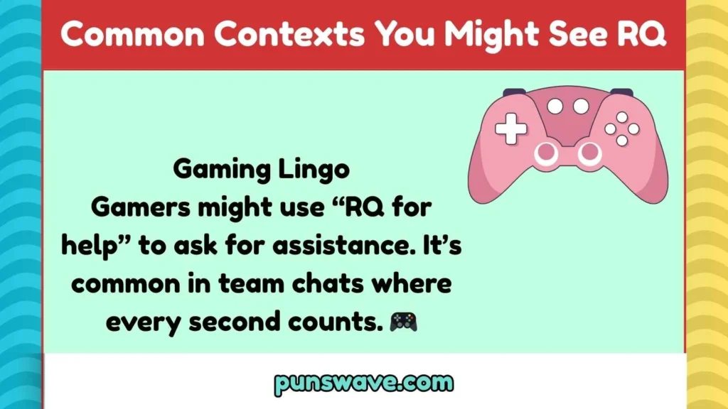 Common Contexts You Might See RQ