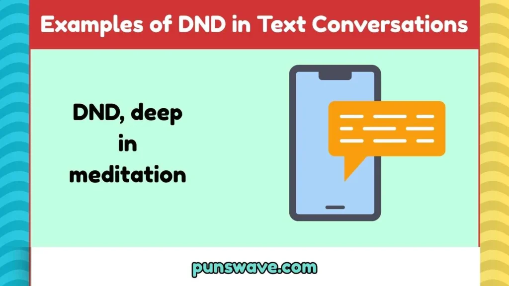 Examples of DND in Text Conversations