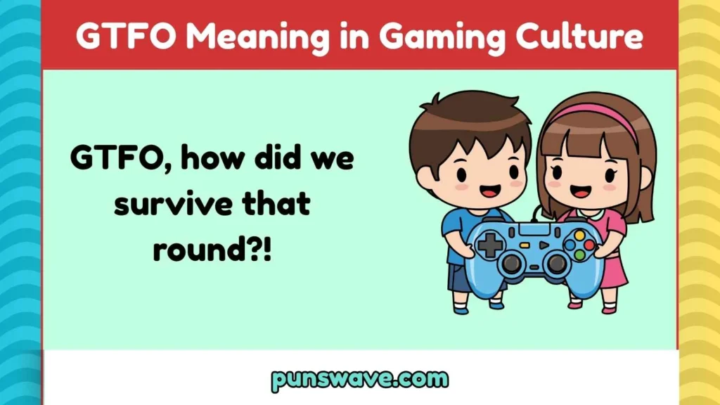 GTFO Meaning in Gaming Culture