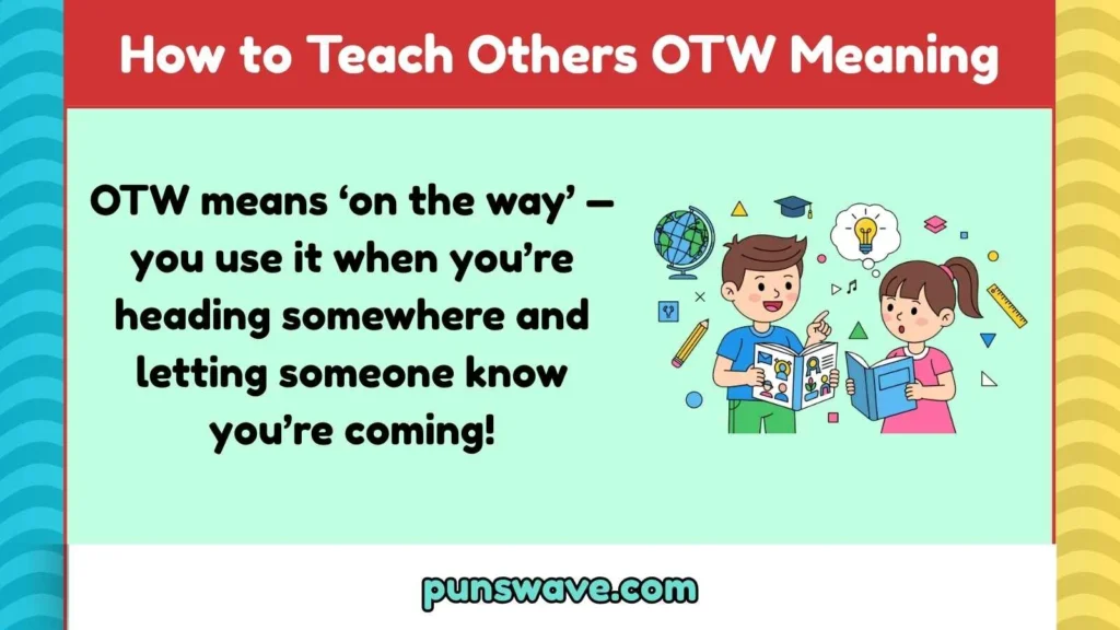 How to Teach Others OTW Meaning